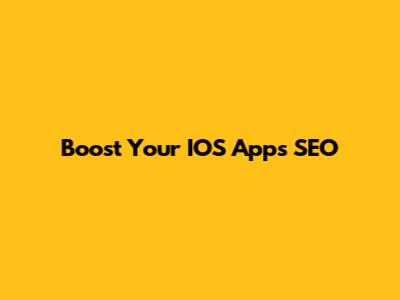 Boost Your IOS App's SEO
