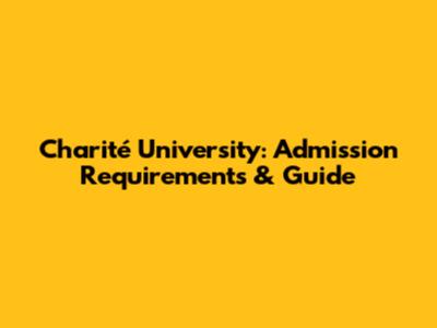 Charité University: Admission Requirements & Guide