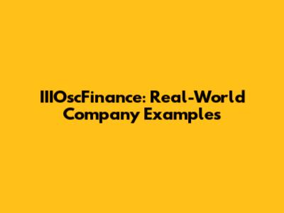 IIIOscFinance: Real-World Company Examples