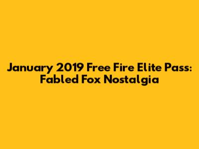 January 2019 Free Fire Elite Pass: Fabled Fox Nostalgia