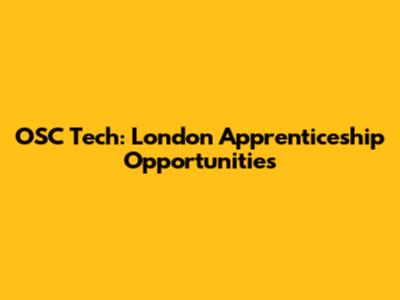 OSC Tech: London Apprenticeship Opportunities