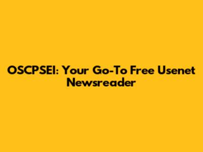 OSCPSEI: Your Go-To Free Usenet Newsreader