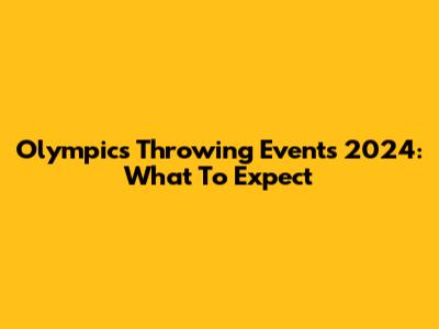 Olympics Throwing Events 2024: What To Expect