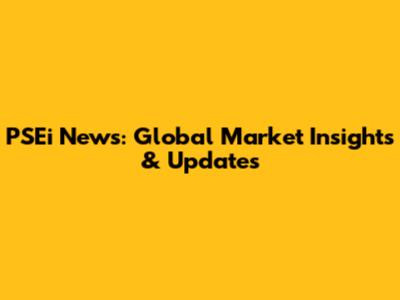 PSEi News: Global Market Insights & Updates