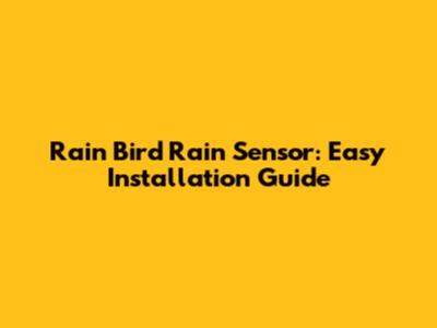 Rain Bird Rain Sensor: Easy Installation Guide