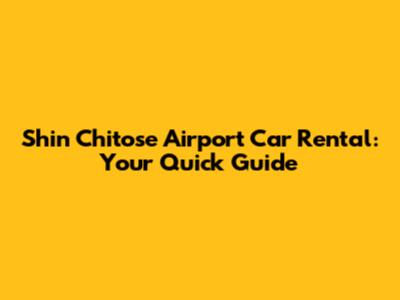 Shin Chitose Airport Car Rental: Your Quick Guide