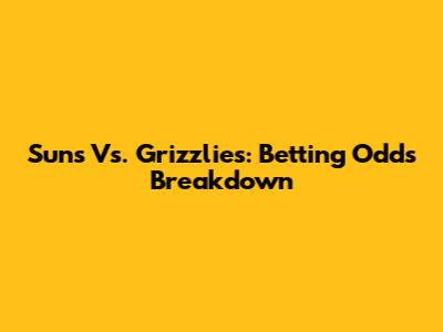 Suns Vs. Grizzlies: Betting Odds Breakdown