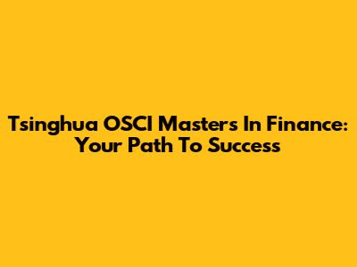 Tsinghua OSCI Master's In Finance: Your Path To Success