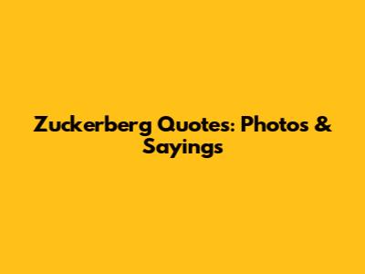 Zuckerberg Quotes: Photos & Sayings